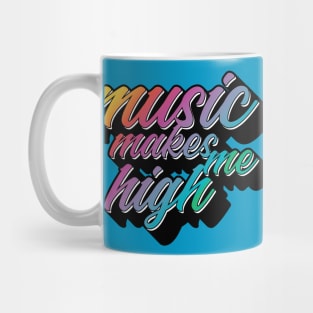 Music Makes Me High Mug